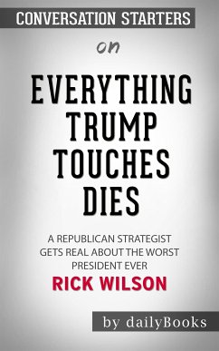 Everything Trump Touches Dies: by Rick Wilson​​​​​​​   Conversation Starters (eBook, ePUB) - dailyBooks