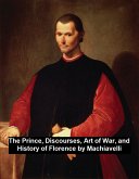The Prince, Discourses, Art of War, and History of Florence (eBook, ePUB)
