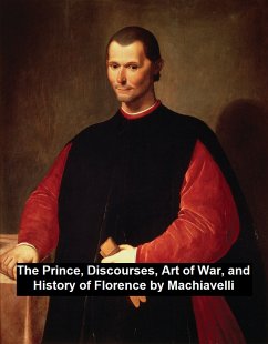 The Prince, Discourses, Art of War, and History of Florence (eBook, ePUB) - Machiavelli, Niccolo