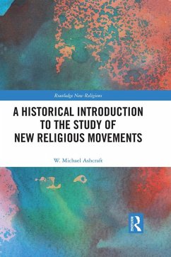 A Historical Introduction to the Study of New Religious Movements (eBook, PDF) - Ashcraft, W. Michael