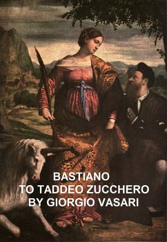 Bastiano to Taddeo Zucchero (eBook, ePUB) - Vasari, Giorgio