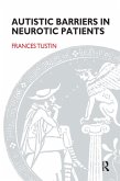 Autistic Barriers in Neurotic Patients (eBook, PDF)