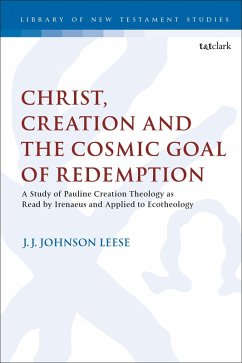 Christ, Creation and the Cosmic Goal of Redemption (eBook, PDF) - Leese, J. J. Johnson