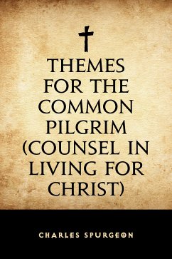Themes for the Common Pilgrim (Counsel in Living for Christ) (eBook, ePUB) - Spurgeon, Charles