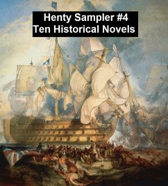 Henty Sampler #4: Ten Historical Novels (eBook, ePUB) - Henty, G. A.