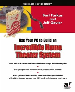 Use Your PC to Build an Incredible Home Theater System (eBook, PDF) - Govier, Jeff; Farkas, Bart