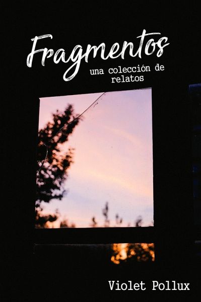 Fragmentos: una colección de relatos (eBook, ePUB)