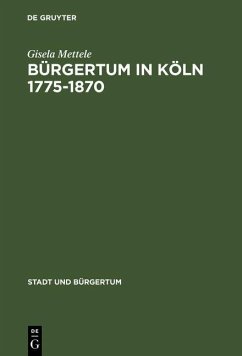 Bürgertum in Köln 1775-1870 (eBook, PDF) - Mettele, Gisela