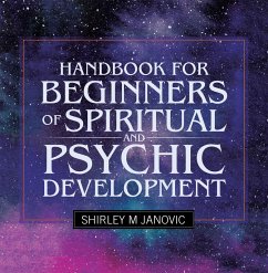 Handbook for Beginners of Spiritual and Psychic Development (eBook, ePUB) - Janovic, Shirley M