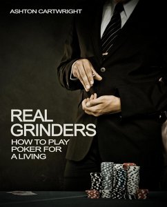 Cover Real Grinders: How to Play Poker for a Living (Poker Books for Smart Players, #1) (eBook, ePUB)