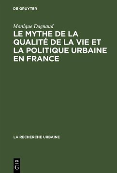 Le mythe de la qualité de la vie et la politique urbaine en France (eBook, PDF) - Dagnaud, Monique