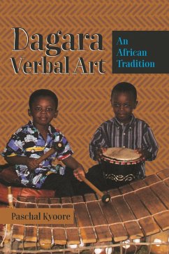 Dagara Verbal Art (eBook, ePUB) - Paschal Kyoore, Kyoore