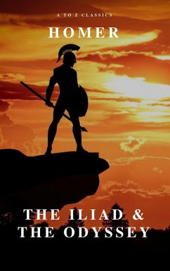 The Iliad & The Odyssey (AtoZ Classics) (eBook, ePUB) - Homer; Classics, A To Z