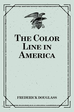 The Color Line in America (eBook, ePUB) - Douglass, Frederick