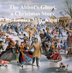 The Abbot's Ghost or Maurice Treherne's Temptation, A Christmas Story (eBook, ePUB) - Alcott, Louisa May