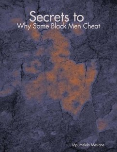 Secrets to Why Some Black Men Cheat (eBook, ePUB) - Meslane, Mpumelelo