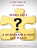 Who Am I: A Survivor & Not My Past (eBook, ePUB)