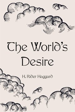 The World's Desire (eBook, ePUB) - Rider Haggard, H.