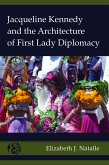Jacqueline Kennedy and the Architecture of First Lady Diplomacy (eBook, PDF) Jacqueline Kennedy and the Architecture of First Lady Diplomacy (eBook, PDF)
