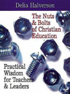 The Nuts & Bolts of Christian Education (eBook, ePUB) The Nuts & Bolts of Christian Education (eBook, ePUB)