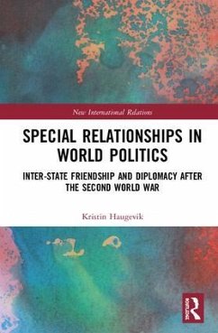 Special Relationships in World Politics - Haugevik, Kristin