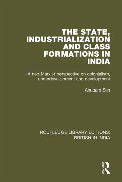 The State, Industrialization and Class Formations in India - Sen, Anupam