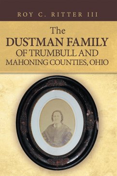 The Dustman Family of Trumbull and Mahoning Counties, Ohio (eBook, ePUB)
