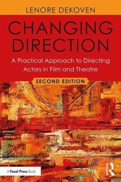 Changing Direction: A Practical Approach to Directing Actors in Film and Theatre - DeKoven, Lenore (Columbia University, USA)