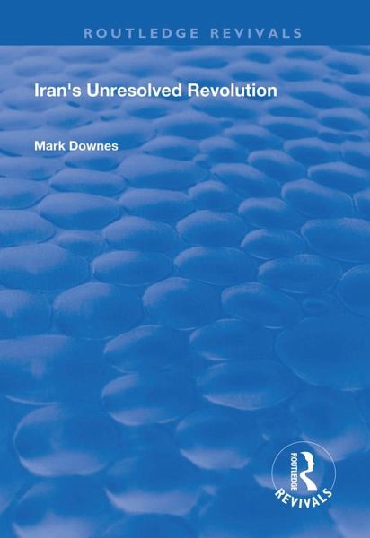 Iran's Unresolved Revolution (eBook, PDF) Iran's Unresolved Revolution (eBook, PDF)