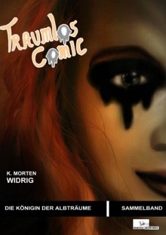Traumlos Comic Reihe / Traumlos Comic - Die Königin der Albträume (Sammelband) - Widrig, K. Morten