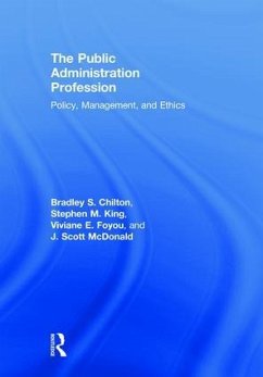 The Public Administration Profession - Chilton, Bradley S; King, Stephen M; Foyou, Viviane E