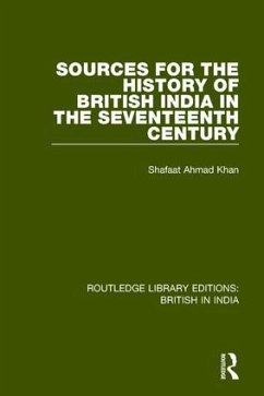 Sources for the History of British India in the Seventeenth Century - Khan, Shafaat Ahmad