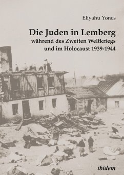 Die Juden in Lemberg während des Zweiten Weltkriegs und im Holocaust 1939-1944 (eBook, ePUB) - Yones, Eliyahu