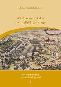 Nördlingen im Zeitalter des Dreißigjährigen Krieges - Friedrichs, Christopher R.; Sponsel, Wilfried