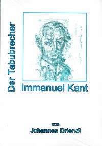 Immanuel Kant Der Tabubrecher - Driendl, Johannes