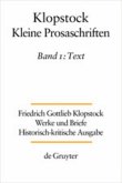 Friedrich Gottlieb Klopstock: Werke und Briefe. Abteilung Werke IX: Kleine Prosaschriften / Text / Friedrich Gottlieb Klopstock: Werke und Briefe. Abteilung Werke IX: Kleine Prosaschriften Band 1