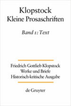 Friedrich Gottlieb Klopstock: Werke und Briefe. Abteilung Werke IX: Kleine Prosaschriften / Text / Friedrich Gottlieb Klopstock: Werke und Briefe. Abteilung Werke IX: Kleine Prosaschriften Band 1 - Klopstock, Friedrich Gottlieb