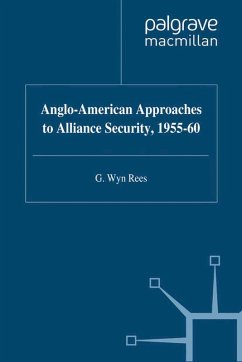 Anglo-American Approaches to Alliance Security, 1955-60 (eBook, PDF) - Rees, W.