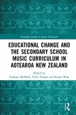 Educational Change and the Secondary School Music Curriculum in Aotearoa New Zealand (eBook, ePUB)