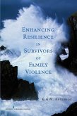 Enhancing Resilience in Survivors of Family Violence (eBook, ePUB)