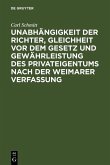 Unabhängigkeit der Richter, Gleichheit vor dem Gesetz und Gewährleistung des Privateigentums nach der Weimarer Verfassung (eBook, PDF)