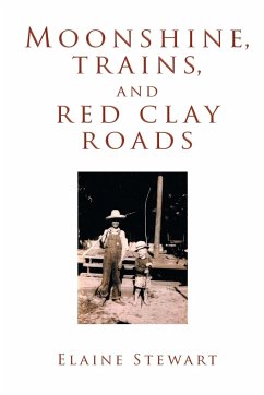 Moonshine, Trains, and Red Clay Roads - Stewart, Elaine