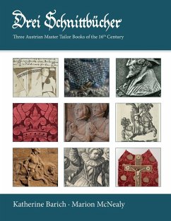 Drei Schnittbucher: Three Austrian Master Tailor Books of the 16th Century - Barich, Katherine; McNealy, Marion