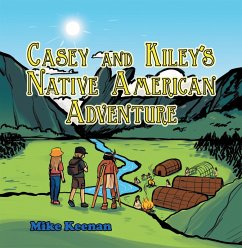 Casey and Kiley'S Native American Adventure (eBook, ePUB) Casey and Kiley'S Native American Adventure (eBook, ePUB)