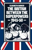 The British between the Superpowers, 1945-50 (eBook, PDF)