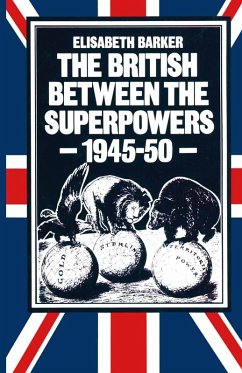 The British between the Superpowers, 1945-50 (eBook, PDF) - Barker, Elisabeth