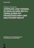 Vormund und Mündel im englischen Recht, verglichen mit französischem und deutschem Recht (eBook, PDF)
