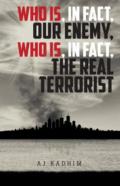 Who Is, In Fact, Our Enemy, Who Is, In Fact, The Real Terrorist - Kadhim, Aj