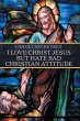 I Love Christ Jesus but Hate Bad... - Bild 1
