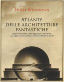 Atlante delle architetture fantastiche. Utopie urbanistiche, edifici leggendari e città ideali: cosa sognavano di costruire i massimi architetti al mondo Atlante delle architetture fantastiche. Utopie urbanistiche, edifici leggendari e città ideali: cosa sognavano di costruire i massimi architetti al mondo